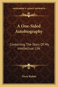 Paperback A One-Sided Autobiography: Containing The Story Of My Intellectual Life Book