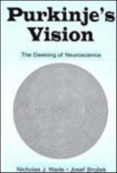 Hardcover Purkinje's Vision: The Dawning of Neuroscience Book