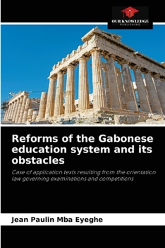 Reforms of the Gabonese education system and its obstacles: Case of application texts resulting from the orientation law governing examinations and competitions
