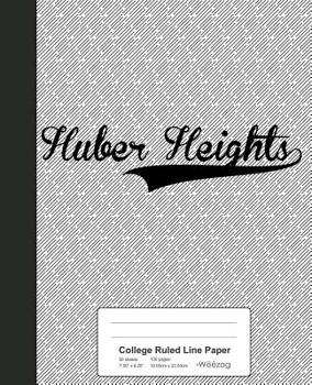 Paperback College Ruled Line Paper: HUBER HEIGHTS Notebook Book