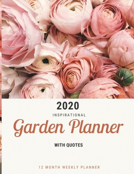 Paperback 2020 Inspirational Garden Planner: 12 Month Weekly Calendar Planner with quotes, 8.5 x 11, Roses Book