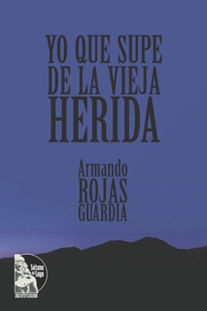 Paperback Yo que supe de la vieja herida [Spanish] Book