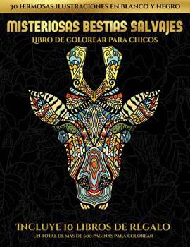 Paperback Libro de colorear para chicos (Misteriosas bestias salvajes): Este libro contiene 30 l?minas para colorear que se pueden usar para pintarlas, enmarcar [Spanish] Book