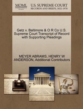 Paperback Getz V. Baltimore & O R Co U.S. Supreme Court Transcript of Record with Supporting Pleadings Book