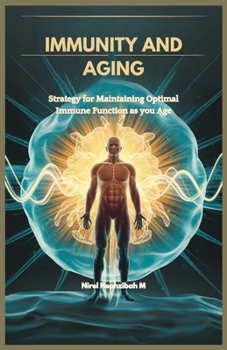 Paperback Immunity and Aging: Strategy for Maintaining Optimal Immune Function as you Age Book