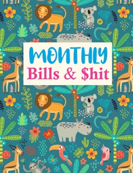 Paperback Monthly Bills & $hit: Cute Expense Finance Budget By A Year Monthly Weekly & Daily Bill Budgeting Planner And Organizer Tracker Workbook Jou Book