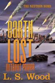 Paperback Earth Lost Without Power: The Neutron Bomb Book