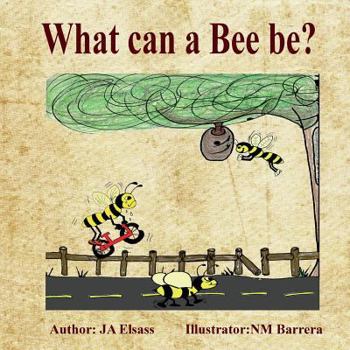 Paperback What Can A Bee Be? Book