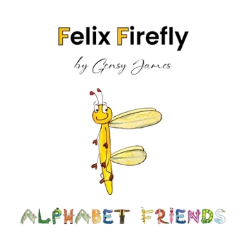Felix Firefly : The Story of a Friendly Show-Off