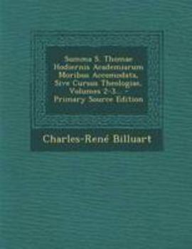 Paperback Summa S. Thomae Hodiernis Academiarum Moribus Accomodata, Sive Cursus Theologiae, Volumes 2-3... [Latin] Book