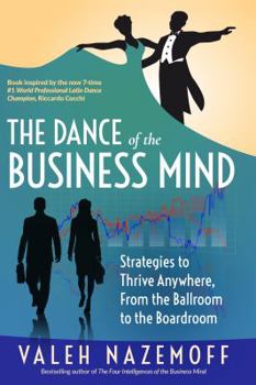 Paperback The Dance of the Business Mind: Strategies to Thrive Anywhere, From the Ballroom to the Boardroom Book