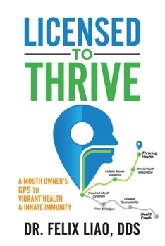 Paperback Licensed to Thrive: A Mouth Owner's GPS to Vibrant Health & Innate Immunity (FULL COLOR EDITION) Book