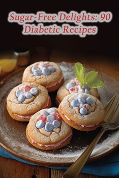 Paperback Sugar-Free Delights: 90 Diabetic Recipes Book