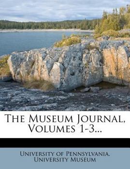 Paperback The Museum Journal, Volumes 1-3... Book