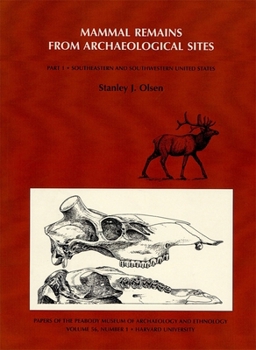 Mammal Remains from Archaeological Sites: Part 1: Southeastern and Southwestern United States (Papers of the Peabody Museum)