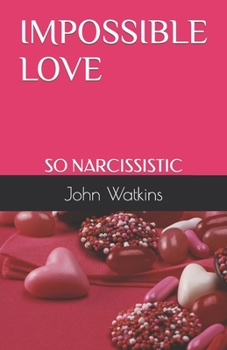 Paperback Impossible Love: So Narcissistic Book