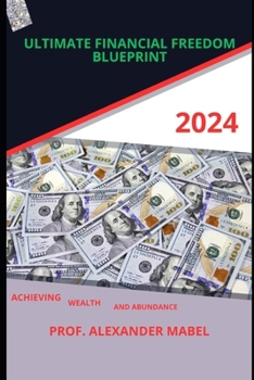 Paperback Financial freedom blueprint: Achieving wealth and abundance Book