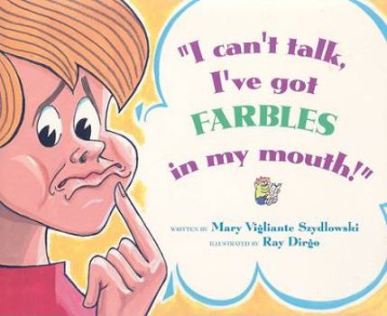 Hardcover "I Can't Talk, I'Ve Got Farbles in My Mouth!" Book