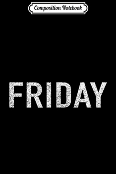 Paperback Composition Notebook: DAYS of the WEEK series 'FRIDAY' distressed Journal/Notebook Blank Lined Ruled 6x9 100 Pages Book