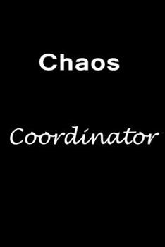 Paperback Chaos Coordinator: Chaos Coordinator Notebook: Funny Office Humor, Mom Notebook, Funny Mom Gift, Lady Boss Notebook, Chaos Coordinator Gi Book