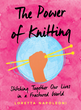 Hardcover The Power of Knitting: Stitching Together Our Lives in a Fractured World Book