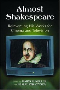 Paperback Almost Shakespeare: Reinventing His Works for Cinema and Television Book