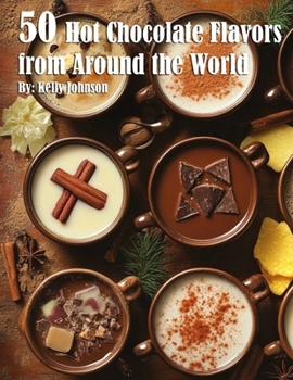 Paperback 50 Hot Chocolate Flavors from Around the World Book