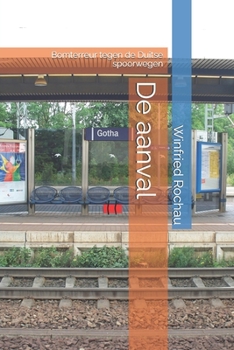Paperback De aanval: Bomterreur tegen de Duitse spoorwegen [Dutch] Book