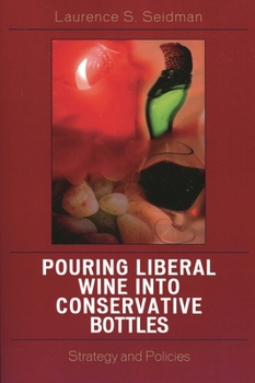 Paperback Pouring Liberal Wine into Conservative Bottles: Strategy and Policies Book
