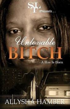 Paperback Unloveable Bitch: A Hoe Is Born Book