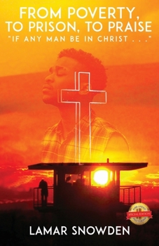Paperback From Poverty, To Prison, To Praise: If Any Man Be in Christ . . . Book
