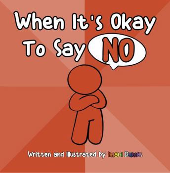 Paperback When It's Okay to Say No: Setting physical and emotional boundaries by using the word no. Book