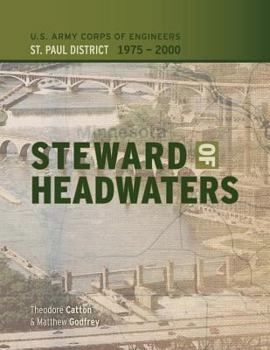 Paperback Steward of Headwaters: U.S. Army Corps of Engineers, St. Paul District, 1975-2000 Book