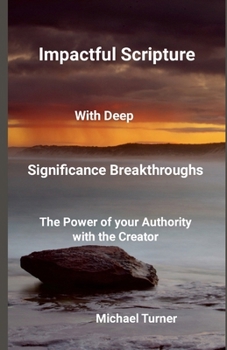 Paperback Impactful Scripture with Deep Significance Breakthroughs: The power of your Authority with the Creator Book