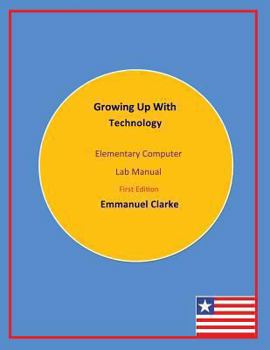 Paperback Growing Up With Technology: Elementary Computer Lab Manual, First Edition Book