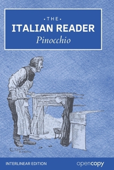 The Italian Reader: Pinocchio: An Interlinear Italian–English for Italian Language Learners, Word for Word Translation