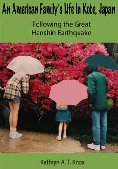 Paperback An American Family's Life in Kobe, Japan Following the Great Hanshin Earthquake Book