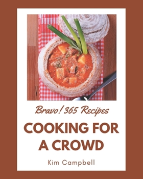 Paperback Bravo! 365 Cooking for a Crowd Recipes: A Cooking for a Crowd Cookbook from the Heart! Book