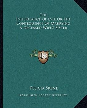 Paperback The Inheritance Of Evil Or The Consequence Of Marrying A Deceased Wife's Sister Book