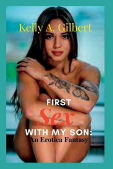 First Sex With My Son:: An Erotica Fantasy