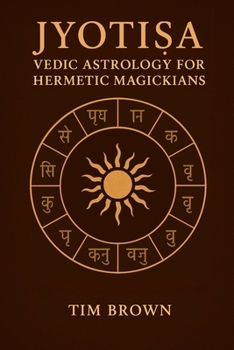 Jyotisa: Vedic Astrology for Hermetic Magickians