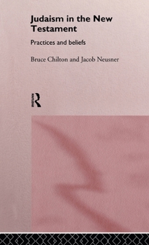 Hardcover Judaism in the New Testament: Practices and Beliefs Book