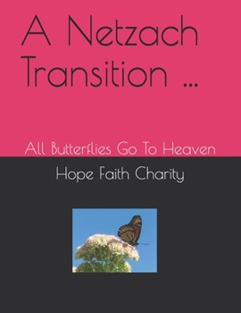 Paperback A Netzach Transition ...: All Butterflies Go To Heaven Book