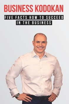 Paperback Business Kodokan: Five Facts How to Succeed in Business Book