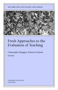 Fresh Approaches to the Evaluation of Teaching: New Directions for Teaching and Learning (J-B TL Single Issue Teaching and Learning)