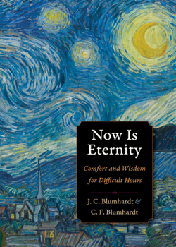 Paperback Now Is Eternity: Comfort and Wisdom for Difficult Hours Book