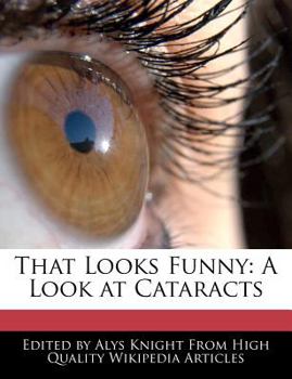That Looks Funny : A Look at Cataracts
