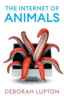 Paperback The Internet of Animals: Human-Animal Relationships in the Digital Age Book