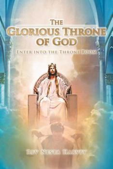 Paperback The Glorious Throne of God: Enter Into the Throne Room Book