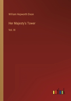 Paperback Her Majesty's Tower: Vol. III Book